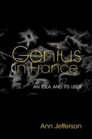 Genius in France: An Idea and Its Uses 0691160651 Book Cover