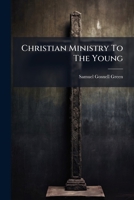 Christian Ministry To The Young... 1246528851 Book Cover