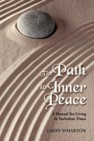 The Path to Inner Peace: A Manual for Living in Turbulent Times 1479731471 Book Cover