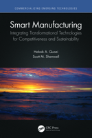 Smart Manufacturing: Integrating Transformational Technologies for Competitiveness and Sustainability 0367742934 Book Cover