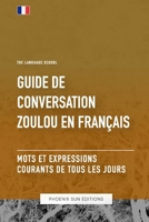 Guide de conversation Zoulou vers Franc¸ais - Mots et expressions courants de tous les jours (French Edition) B0CGC7FV3Y Book Cover