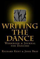 Writing the Dance: Workbook & Journal for Dancers 0986019135 Book Cover