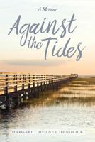 Against the Tides: A Memoir 1537648306 Book Cover
