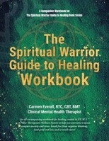 The Spiritual Warrior Guide to Healing Workbook: A Companion Workbook for The Spiritual Warrior Guide to Healing book series 1779626231 Book Cover