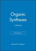 Organic Syntheses Collective Volume 9. A Revised Edition of Annual Volumes 70-74 0471242489 Book Cover