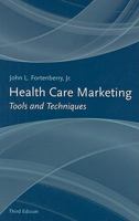 Health Care Marketing: Tools and Techniques: Tools and Techniques 1449622216 Book Cover