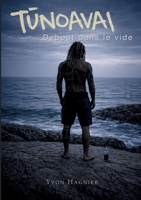 Tunoavai Debout dans le vide (French Edition) 2810629129 Book Cover