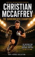Christian McCaffrey: The Surrendered Champion (Hope Heroes Collection) B0H3F4NP2S Book Cover