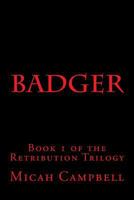 Badger: Book 1 of the Retribution Trilogy 1492809535 Book Cover