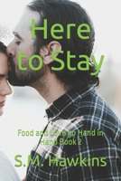 Here to Stay: Food and Love go Hand in Hand Book 2 B0BCSCYR12 Book Cover