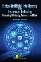 Ethical Artificial Intelligence in the Insurance Industry: Balancing Efficiency, Fairness, and Risk 1041236883 Book Cover