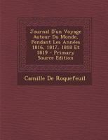 Journal D'Un Voyage V1: Autour Du Monde, Pendant Les Annees 1816, 1817, 1818 Et 1819 (1823) 1021248517 Book Cover
