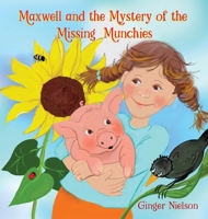 Maxwell and the Mystery of the Missing Munchies: Maxwell solves a Mystery B0HFV27K61 Book Cover