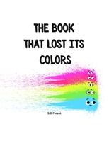 The Book That Lost Its Colors: A Coloring Story Adventure B0CHL9L968 Book Cover