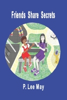 Friends Share Secrets 0984641084 Book Cover
