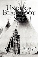 Under a Blackfoot Sky 145603846X Book Cover