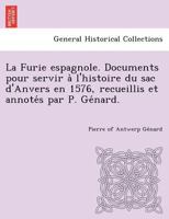 La Furie espagnole. Documents pour servir à l'histoire du sac d'Anvers en 1576, recueillis et annotés par P. Génard. 1249018102 Book Cover