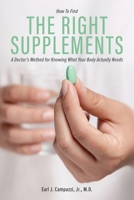 The Right Supplements: A Doctor's Method for Knowing What Your Body Actually Needs B0HBJPL7FJ Book Cover