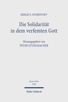 Die Solidaritat in Dem Verfemten Gott: Die Erfahrung Der Sowjetjahre ALS Mahnung Fur Die Gegenwart Und Zukunft. Lucas-Preis 1995 3161465407 Book Cover