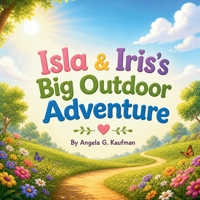 Isla & Iris's Big Outdoor Adventure B0H1LQZFT3 Book Cover