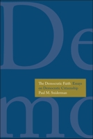 The Democratic Faith: Essays on Democratic Citizenship 0300197098 Book Cover