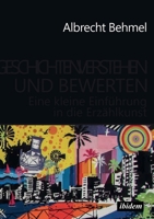 Geschichten verstehen und bewerten: Eine kleine Einführung in die Erzählkunst 3838212495 Book Cover