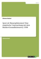 Sport als Massenphnomen? Eine empirische Untersuchung mit dem Bundes-Gesundheitssurvey 1998 3638687961 Book Cover