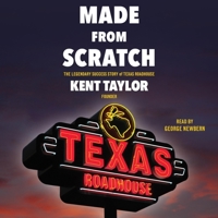 Made from Scratch: The Legendary Success Story of Texas Roadhouse 1797139495 Book Cover