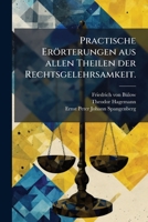 Practische Erörterungen Aus Allen Theilen Der Rechtsgelehrsamkeit: Hin Und Wieder Mit Urtheils-sprüchen Des Zelleschen Tribunals Und Der Übrigen Justizhöfe Bestärkt, Volume 6... 1274128706 Book Cover