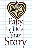 pappy, tell me your story: A guided journal to tell me your memories,keepsake questions.This is a great gift to Dad,grandpa,granddad,father and uncle from family members, grandchildren life Birthday 1675337314 Book Cover