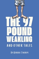 The 97 Pound Weakling And Other Tales B0GL2GDBW1 Book Cover