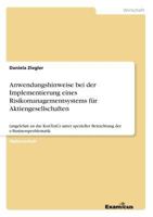 Anwendungshinweise bei der Implementierung eines Risikomanagementsystems für Aktiengesellschaften: (angelehnt an das KonTraG) unter spezieller Betrachtung der e-Businessproblematik 3867465525 Book Cover