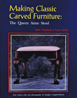 Making Classic Carved Furniture: The Queen Anne Stool 0887405886 Book Cover