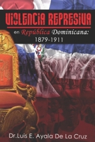 VIOLENCIA REPRESIVA EN REPÚBLICA DOMINICANA: 1879-1911 B08WZH52QN Book Cover