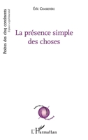 La présence simple des choses (Poètes Des Cinq Continents) (French Edition) 2343123365 Book Cover