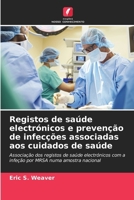 Registos de saúde electrónicos e prevenção de infecções associadas aos cuidados de saúde (Portuguese Edition) 6208463483 Book Cover