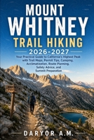 Mount Whitney Trail Hiking 2026-2027: Your Practical Guide to California’s Highest Peak with Trail Maps, Permit Tips, Camping, Acclimatization, Route ... Preparation (Nature Routes Travel Series) B0HB4N1XN4 Book Cover