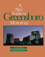 Greensboro: A New American Metropolis : A Contemporary Portrait of Greensboro North Carolina 0963002902 Book Cover