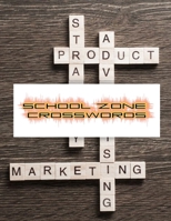 School Zone Crosswords: Medium Difficulty Crossword Puzzles, A Unique Puzzlers' Book with Today’s Contemporary Words As Crossword Puzzle Book (Medium Brain Games for Adults) 1676125299 Book Cover