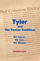 Tyler and the Twelve Traditions: The Legacy, the Lore, the Wisdom the Legacy, the Lore, the Wisdom 1935052306 Book Cover