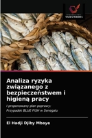 Analiza ryzyka związanego z bezpieczeństwem i higieną pracy: I proponowany plan poprawy:Przypadek BLUE FISH w Senegalu 6203338095 Book Cover