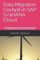 Data Migration Cockpit in SAP S/4HANA Cloud: A Step-by-Step Guide to Using the Data Migration Cockpit in S/4HANA Cloud with Use Cases for Finance Objects B094GQN859 Book Cover
