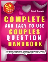 Complete and Easy to Use Couples Questions Handbook: Fun, Honest, and Heartfelt 400+ Real Conversations to Deepen Love, Strengthen Communication, and B0FVM9GDZ2 Book Cover