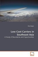 Low Cost Carriers in Southeast Asia: A Study of Boundaries and Opportunities 3639081668 Book Cover