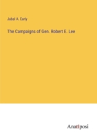 The Campaigns of Gen. Robert E. Lee 3382192624 Book Cover