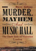 Mord an der Music Hall: Verbrechen und Laster im viktorianischen London 1780766343 Book Cover