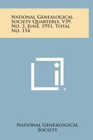 National Genealogical Society Quarterly, V39, No. 2, June, 1951, Total No. 154 1258747707 Book Cover