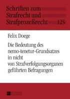 Die Bedeutung Des Nemo-Tenetur-Grundsatzes in Nicht Von Strafverfolgungsorganen Gefuehrten Befragungen 3631693524 Book Cover