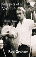Snippets of a Vet's Life: The Early Years 176425838X Book Cover