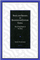 State and Society in Eighteenth-Century China: The Ch'ing Empire in Its Glory (Michigan Monographs in Chinese Studies) 0892640278 Book Cover